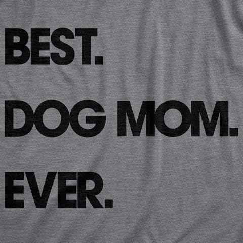 Жените Най-Доброто Куче На Майка Някога Тениска Забавен Подарък Любовник Кученца В Деня На Майката Весел